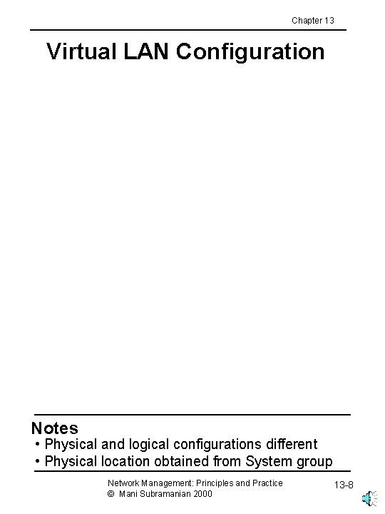 Chapter 13 Virtual LAN Configuration Notes • Physical and logical configurations different • Physical