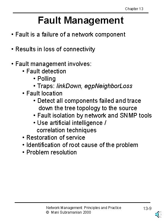 Chapter 13 Fault Management • Fault is a failure of a network component •