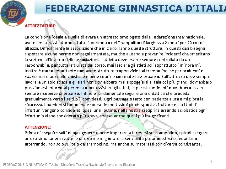 FEDERAZIONE GINNASTICA D’ITALIA ATTREZZATURE: STEP DI SICUREZZA La condizione ideale è quella di avere