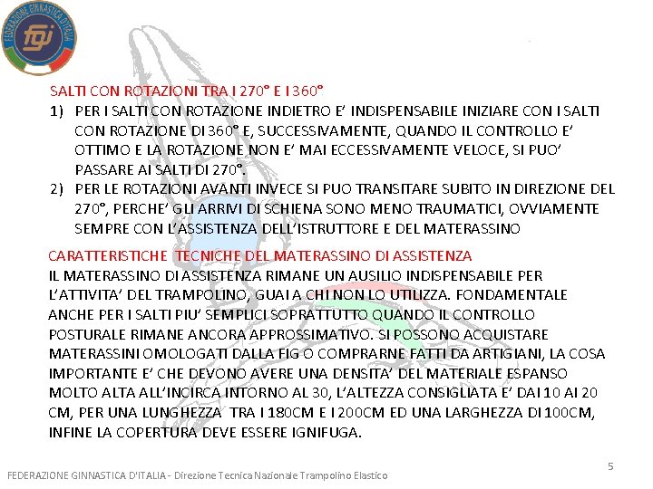 SALTI CON ROTAZIONI TRA I 270° E I 360° 1) PER I SALTI CON SALTI CON ROTAZIONI TRA I 270° E I 360° 1) PER I SALTI CON