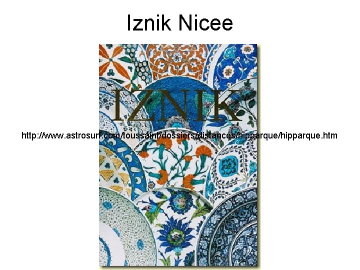 Iznik Nicee http: //www. astrosurf. com/toussaint/dossiers/distances/hipparque. htm 