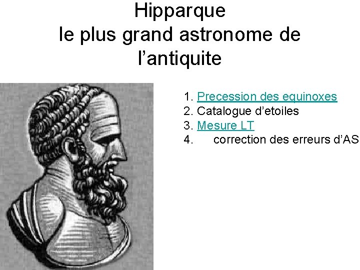 Hipparque le plus grand astronome de l’antiquite 1. Precession des equinoxes 2. Catalogue d’etoiles