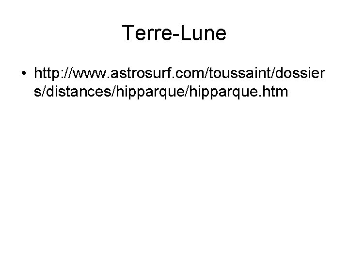 Terre-Lune • http: //www. astrosurf. com/toussaint/dossier s/distances/hipparque. htm 