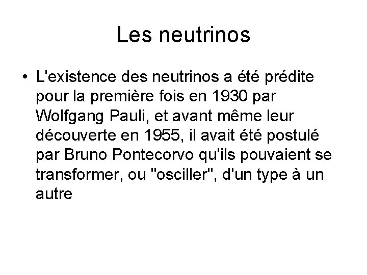 Les neutrinos • L'existence des neutrinos a été prédite pour la première fois en