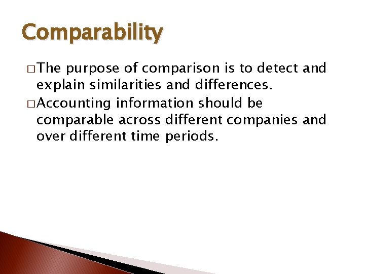 Comparability � The purpose of comparison is to detect and explain similarities and differences.