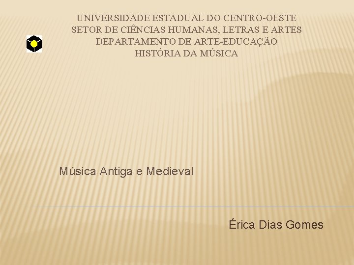 UNIVERSIDADE ESTADUAL DO CENTRO-OESTE SETOR DE CIÊNCIAS HUMANAS, LETRAS E ARTES DEPARTAMENTO DE ARTE-EDUCAÇÃO