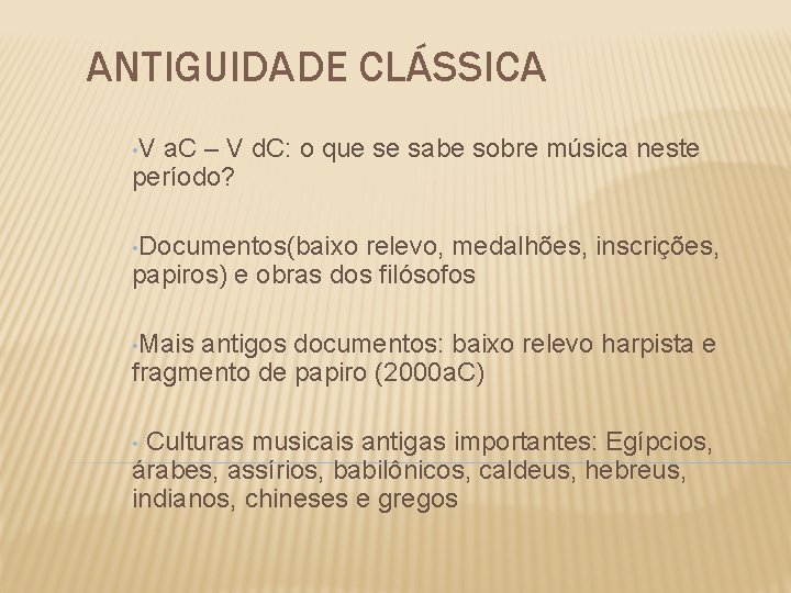 ANTIGUIDADE CLÁSSICA • V a. C – V d. C: o que se sabe