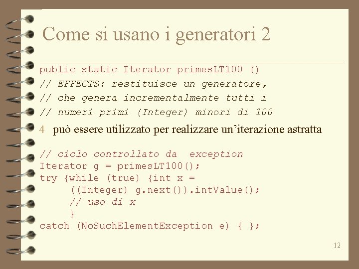 Come si usano i generatori 2 public static Iterator primes. LT 100 () //