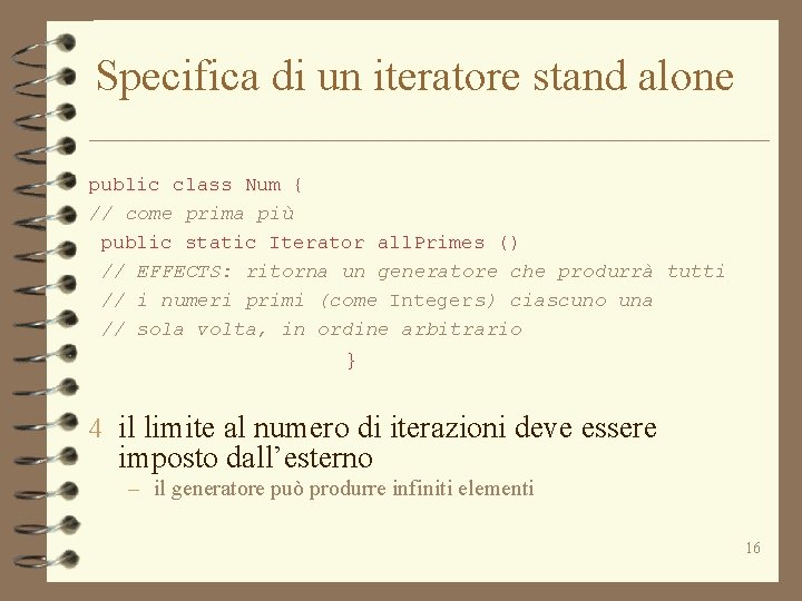 Specifica di un iteratore stand alone public class Num { // come prima più