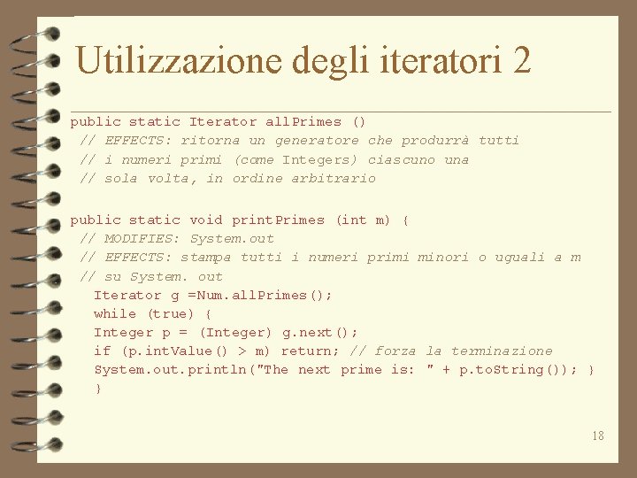 Utilizzazione degli iteratori 2 public static Iterator all. Primes () // EFFECTS: ritorna un