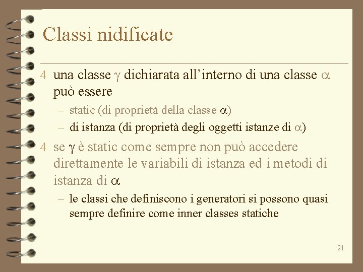 Classi nidificate 4 una classe g dichiarata all’interno di una classe a può essere