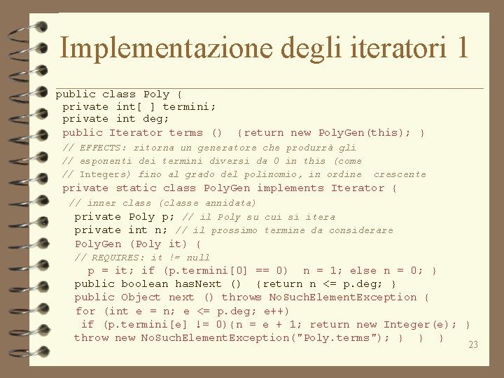 Implementazione degli iteratori 1 public class Poly { private int[ ] termini; private int