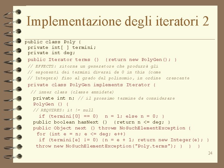 Implementazione degli iteratori 2 public class Poly { private int[ ] termini; private int