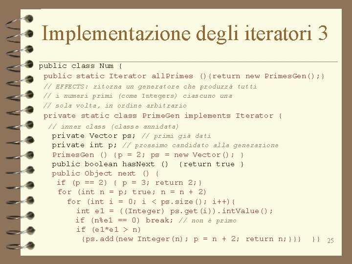 Implementazione degli iteratori 3 public class Num { public static Iterator all. Primes (){return