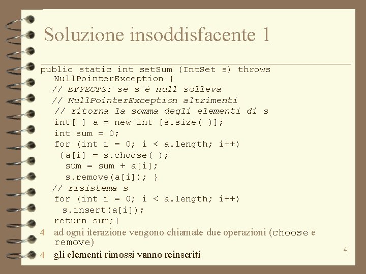 Soluzione insoddisfacente 1 public static int set. Sum (Int. Set s) throws Null. Pointer.