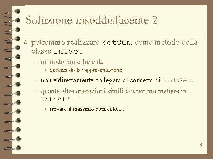 Soluzione insoddisfacente 2 4 potremmo realizzare set. Sum come metodo della classe Int. Set