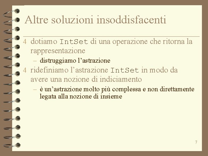 Altre soluzioni insoddisfacenti 4 dotiamo Int. Set di una operazione che ritorna la rappresentazione