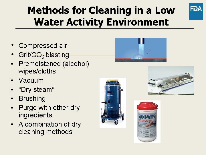 Methods for Cleaning in a Low Water Activity Environment • • Compressed air Grit/CO