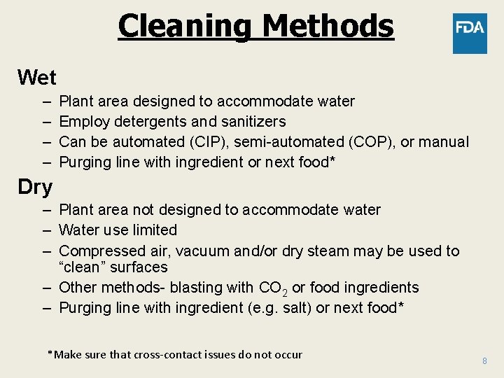 Cleaning Methods Wet – – Plant area designed to accommodate water Employ detergents and