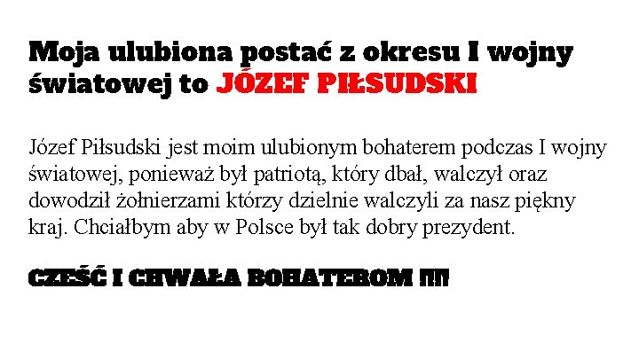 Moja ulubiona postać z okresu I wojny światowej to JÓZEF PIŁSUDSKI Józef Piłsudski jest