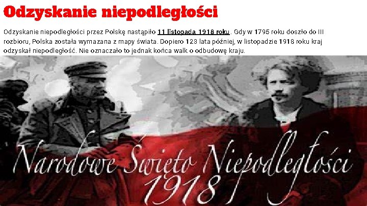 Odzyskanie niepodległości przez Polskę nastąpiło 11 listopada 1918 roku. Gdy w 1795 roku doszło