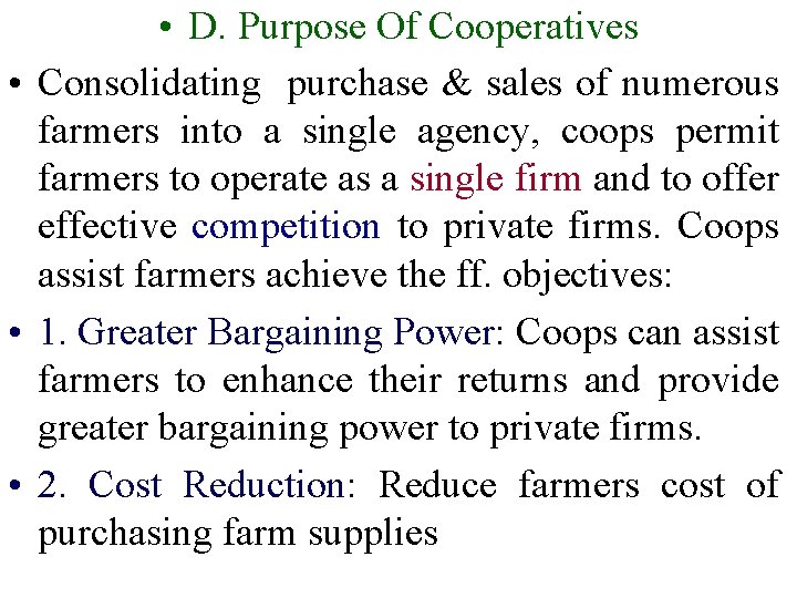 • D. Purpose Of Cooperatives • Consolidating purchase & sales of numerous farmers • D. Purpose Of Cooperatives • Consolidating purchase & sales of numerous farmers