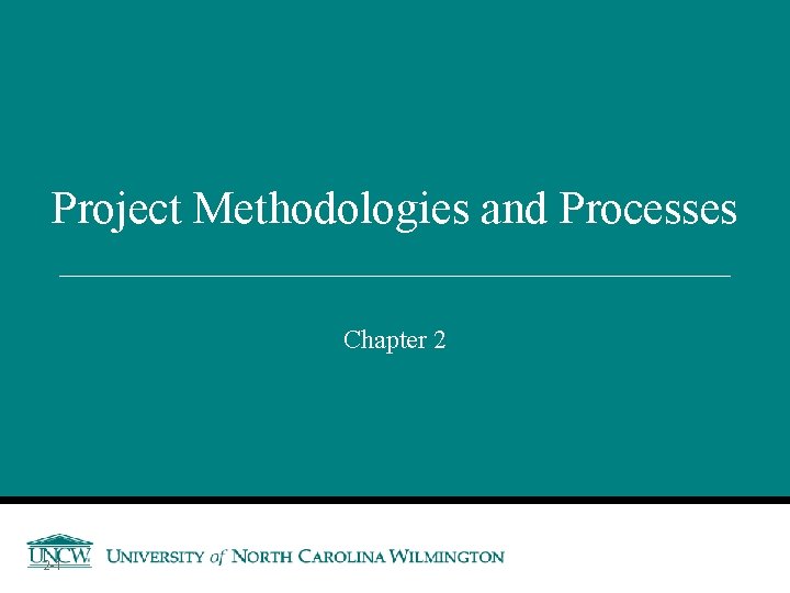 Project Methodologies and Processes Chapter 2 2 -1 