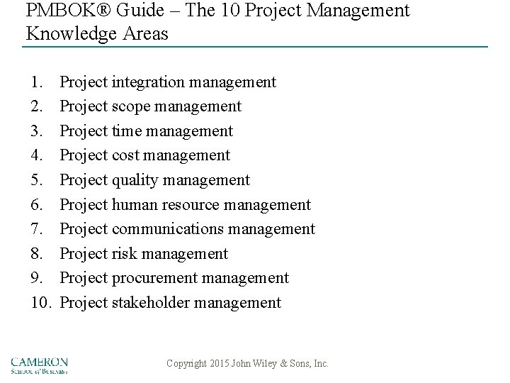 PMBOK® Guide – The 10 Project Management Knowledge Areas 1. 2. 3. 4. 5.