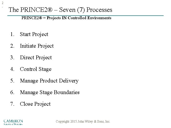 2 - The PRINCE 2® – Seven (7) Processes PRINCE 2® = Projects IN