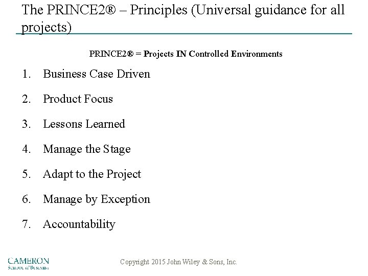 The PRINCE 2® – Principles (Universal guidance for all projects) PRINCE 2® = Projects