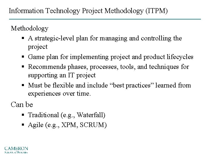 Information Technology Project Methodology (ITPM) Methodology § A strategic-level plan for managing and controlling