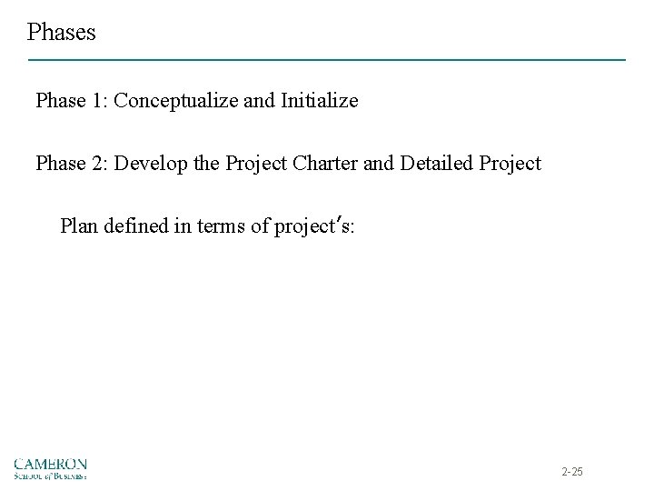 Phases Phase 1: Conceptualize and Initialize Phase 2: Develop the Project Charter and Detailed