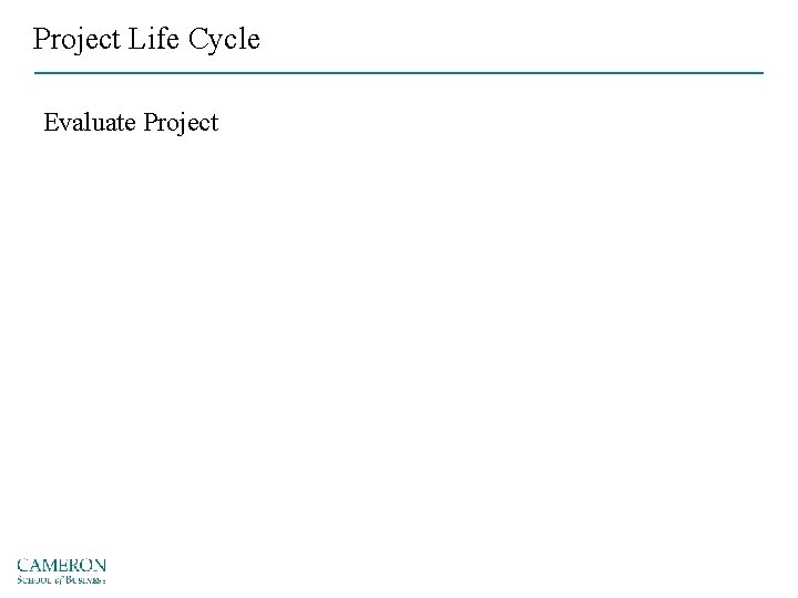 Project Life Cycle Evaluate Project 