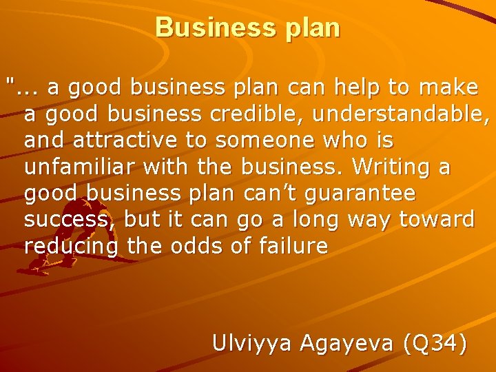 Business plan ". . . a good business plan can help to make a