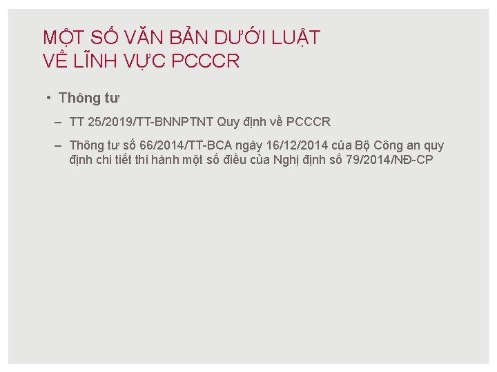 MỘT SỐ VĂN BẢN DƯỚI LUẬT VỀ LĨNH VỰC PCCCR • Thông tư –