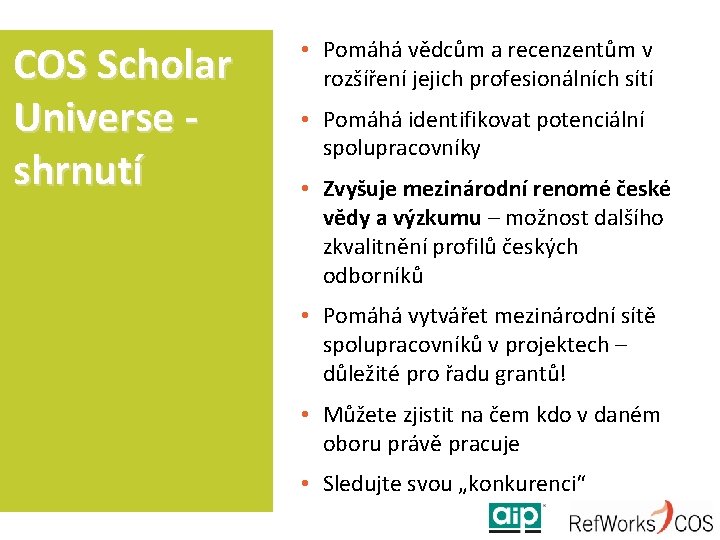 COS Scholar Universe shrnutí • Pomáhá vědcům a recenzentům v rozšíření jejich profesionálních sítí