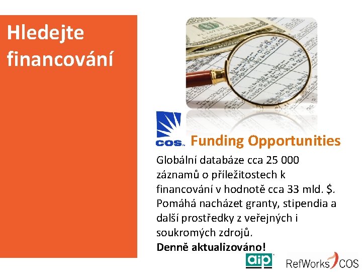 Hledejte financování Funding Opportunities Globální databáze cca 25 000 záznamů o příležitostech k financování