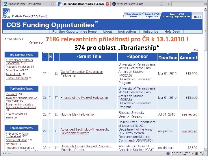 COS Funding Opportunities ukázka 7186 relevantních příležitostí pro ČR k 13. 1. 2010 !