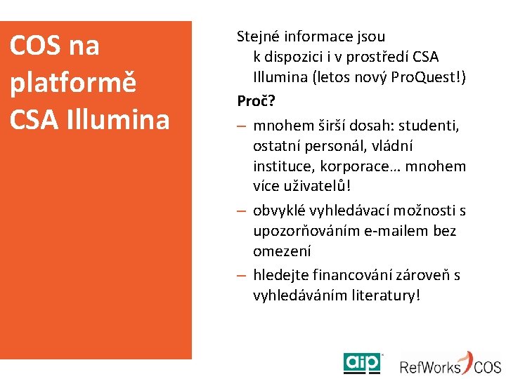 COS na platformě CSA Illumina Stejné informace jsou k dispozici i v prostředí CSA