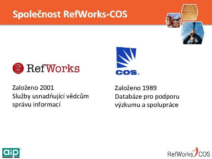 Společnost Ref. Works-COS Založeno 2001 Služby usnadňující vědcům správu informací Založeno 1989 Databáze pro