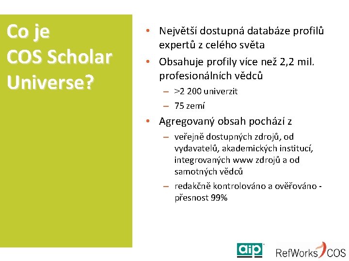 Co je COS Scholar Universe? • Největší dostupná databáze profilů expertů z celého světa