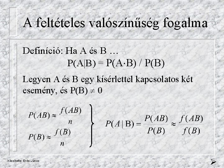 A feltételes valószínűség fogalma Definíció: Ha A és B … P(A|B) = P(A B)