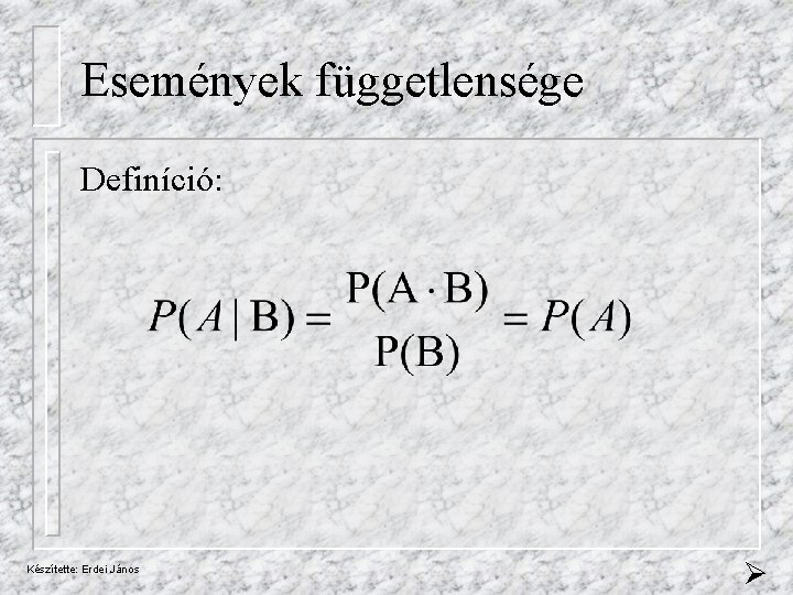 Események függetlensége Definíció: Készítette: Erdei János 