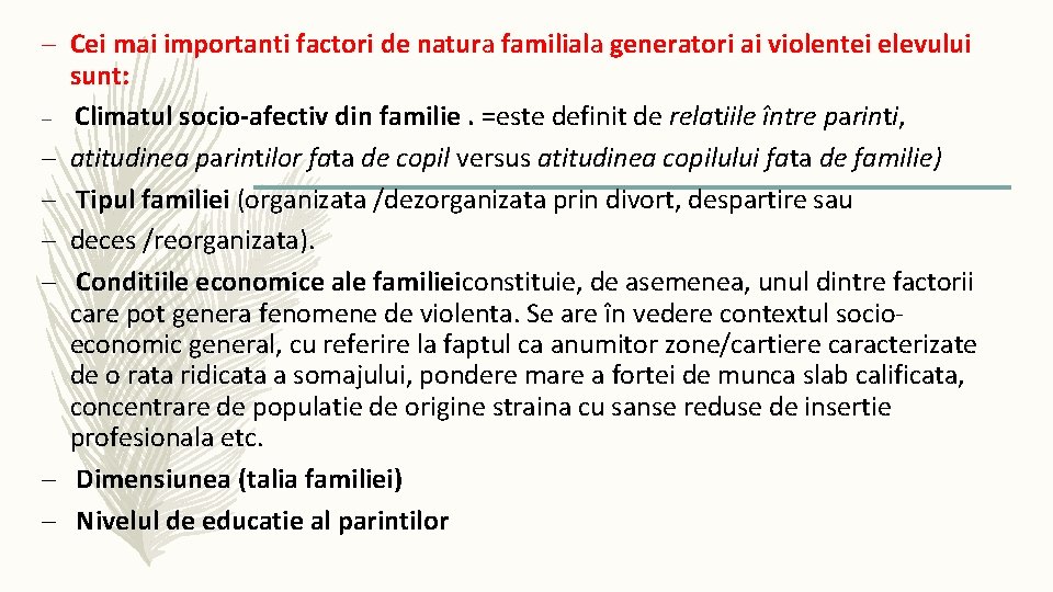 – Cei mai importanti factori de natura familiala generatori ai violentei elevului sunt: –