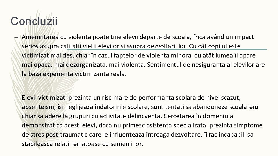 Concluzii – Amenintarea cu violenta poate tine elevii departe de scoala, frica având un