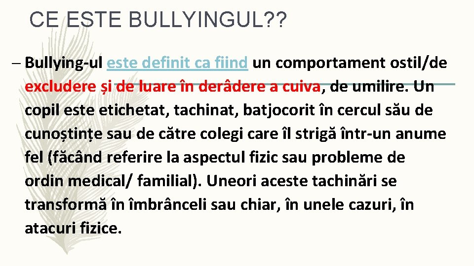 CE ESTE BULLYINGUL? ? – Bullying-ul este definit ca fiind un comportament ostil/de excludere