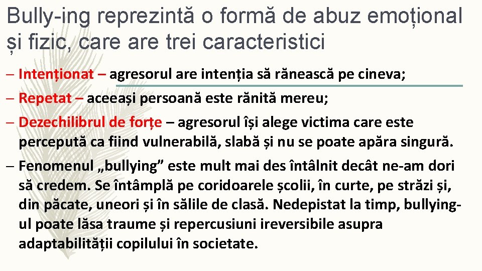 Bully-ing reprezintă o formă de abuz emoțional și fizic, care trei caracteristici – Intenționat