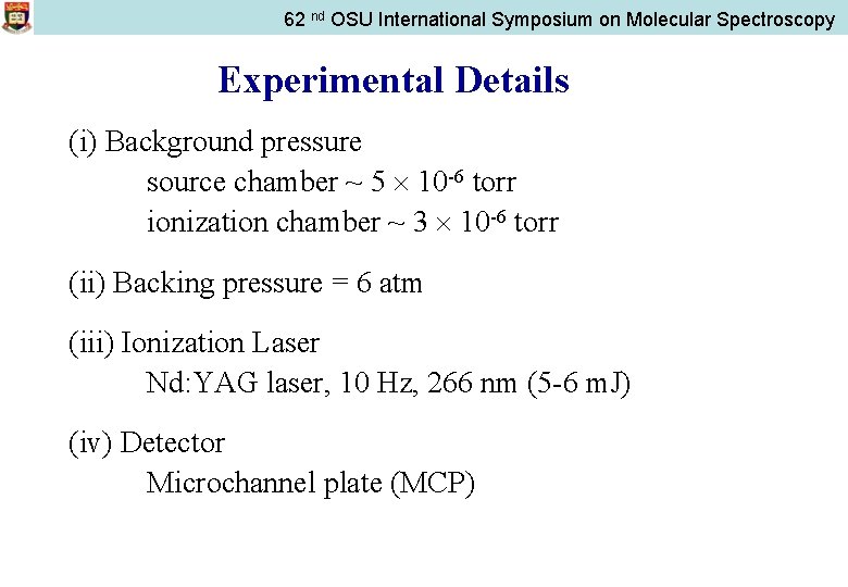 62 nd OSU International Symposium on Molecular Spectroscopy Experimental Details (i) Background pressure source