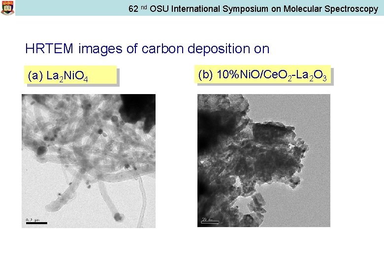 62 nd OSU International Symposium on Molecular Spectroscopy HRTEM images of carbon deposition on