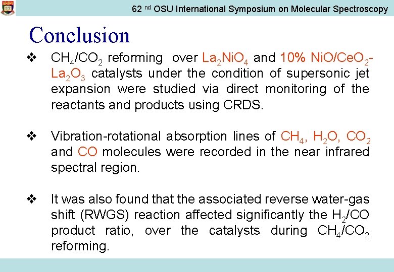 62 nd OSU International Symposium on Molecular Spectroscopy Conclusion v CH 4/CO 2 reforming